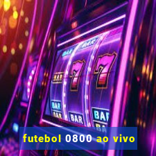 futebol 0800 ao vivo